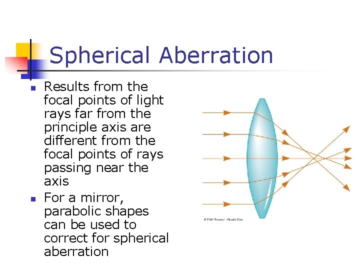 Spherical Aberration n n Results from the focal points of light rays far from