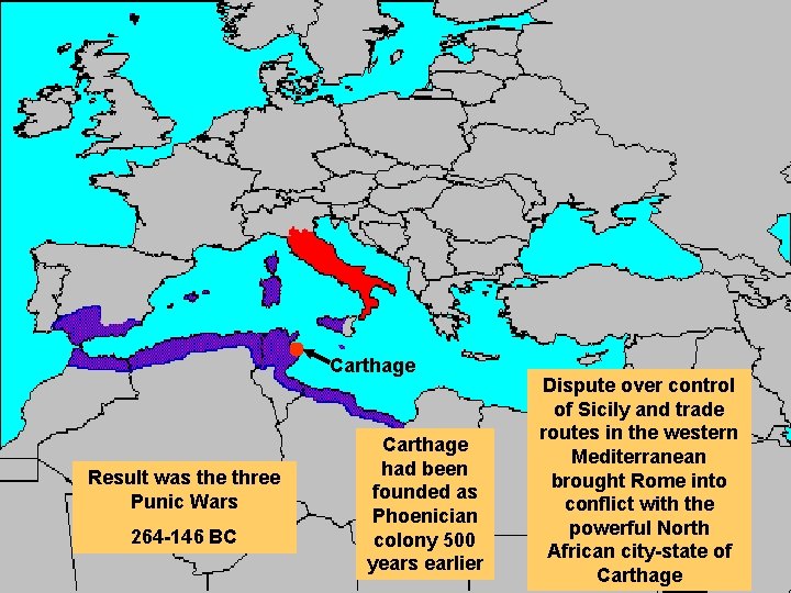 Carthage Result was the three Punic Wars 264 -146 BC Carthage had been founded