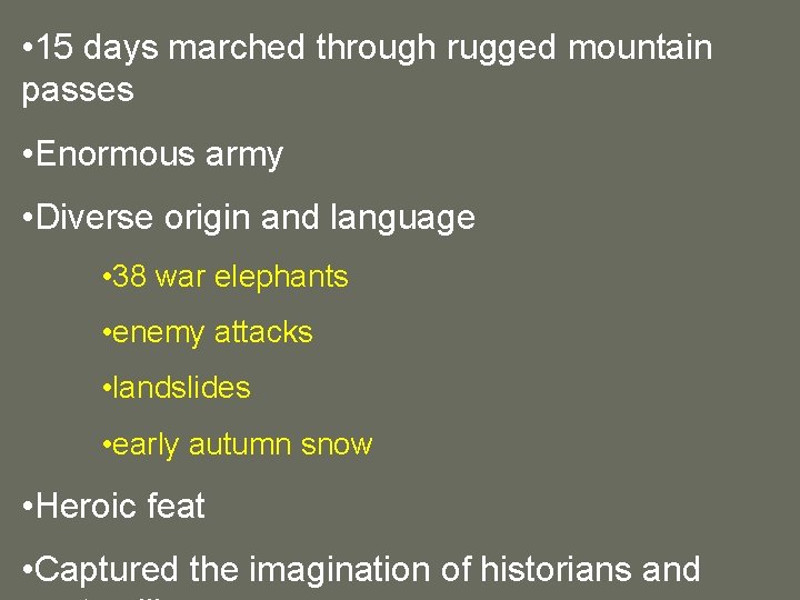  • 15 days marched through rugged mountain passes • Enormous army • Diverse