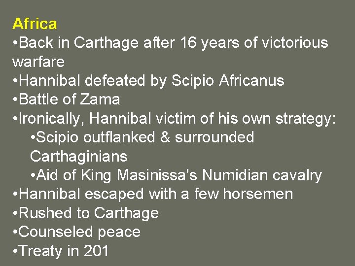 Africa • Back in Carthage after 16 years of victorious warfare • Hannibal defeated