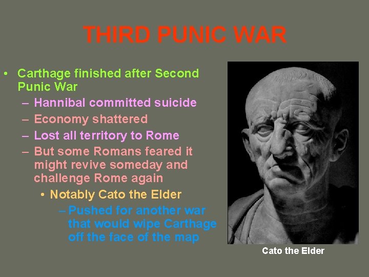 THIRD PUNIC WAR • Carthage finished after Second Punic War – Hannibal committed suicide