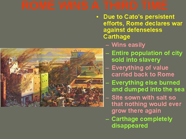 ROME WINS A THIRD TIME • Due to Cato’s persistent efforts, Rome declares war