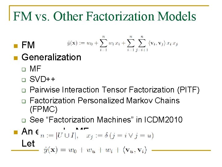 FM vs. Other Factorization Models n n FM Generalization q q q n MF