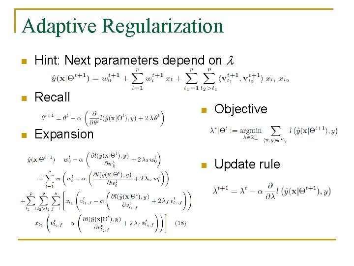 Adaptive Regularization n Hint: Next parameters depend on n Recall n n Objective n