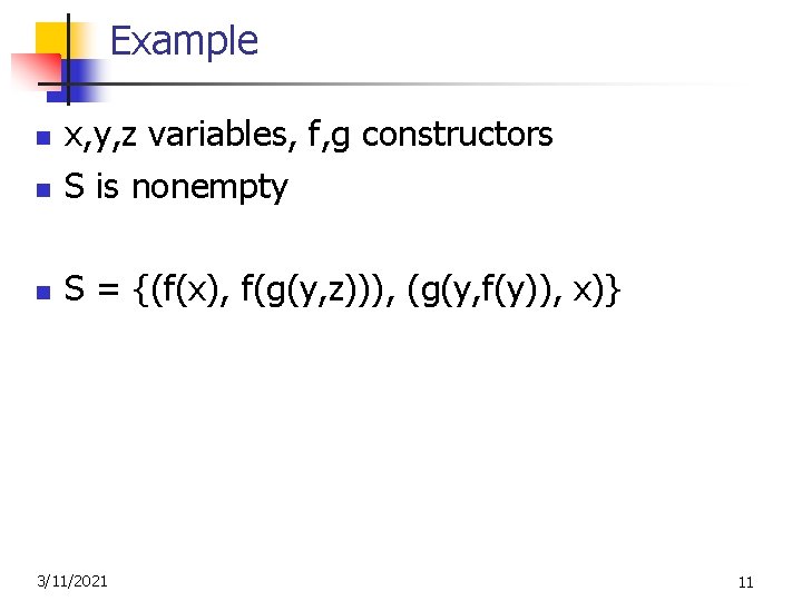 Example n x, y, z variables, f, g constructors S is nonempty n S