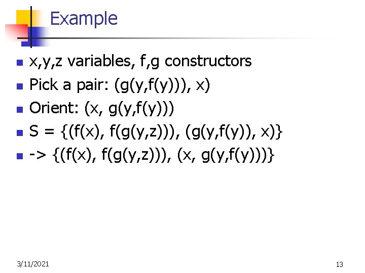 Example n n n x, y, z variables, f, g constructors Pick a pair: