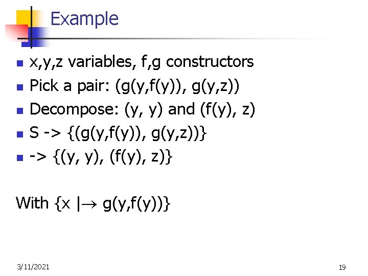 Example n n n x, y, z variables, f, g constructors Pick a pair: