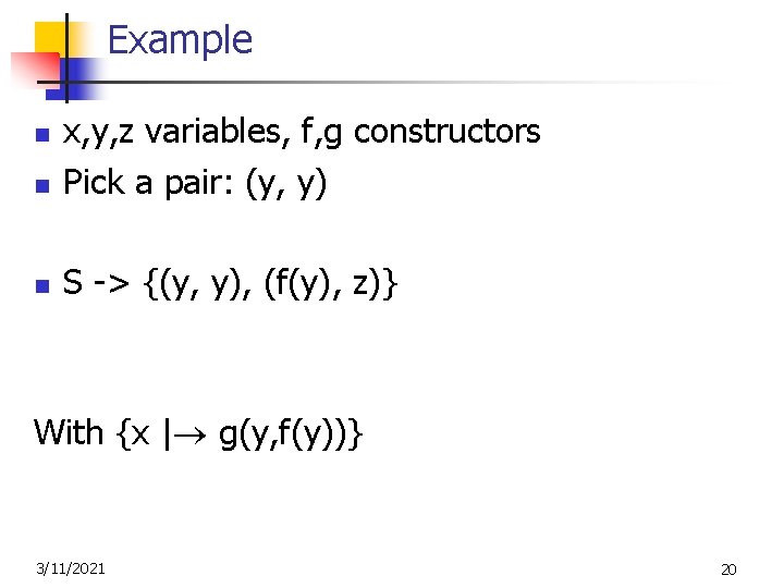 Example n x, y, z variables, f, g constructors Pick a pair: (y, y)