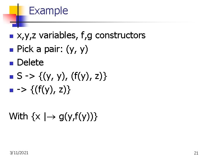 Example n n n x, y, z variables, f, g constructors Pick a pair: