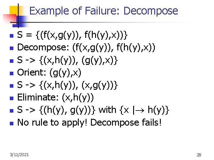 Example of Failure: Decompose n n n n S = {(f(x, g(y)), f(h(y), x))}