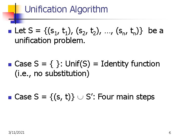 Unification Algorithm n n n Let S = {(s 1, t 1), (s 2,