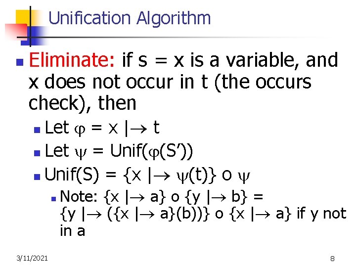 Unification Algorithm n Eliminate: if s = x is a variable, and x does