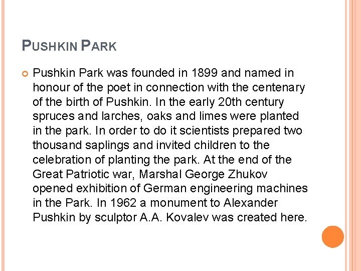 PUSHKIN PARK Pushkin Park was founded in 1899 and named in honour of the