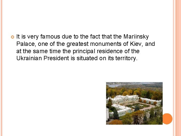  It is very famous due to the fact that the Mariinsky Palace, one