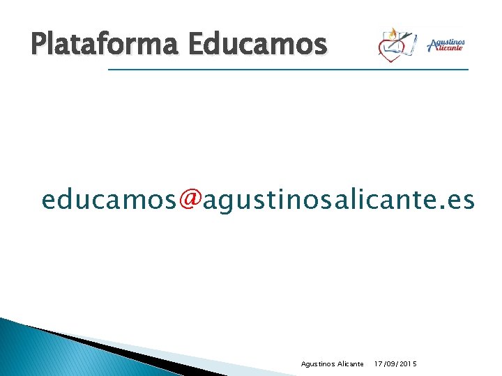 Plataforma Educamos educamos@agustinosalicante. es Agustinos Alicante 17/09/2015 