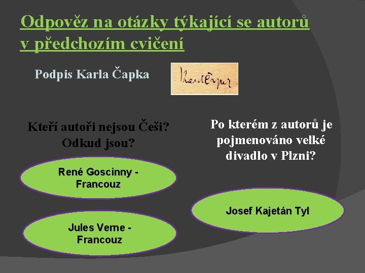 Odpověz na otázky týkající se autorů v předchozím cvičení Podpis Karla Čapka Kteří autoři