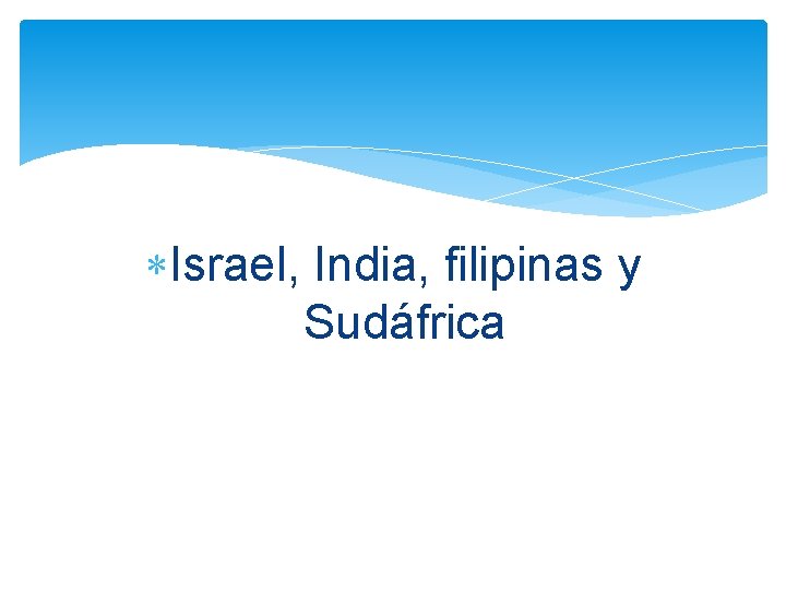  Israel, India, filipinas y Sudáfrica 