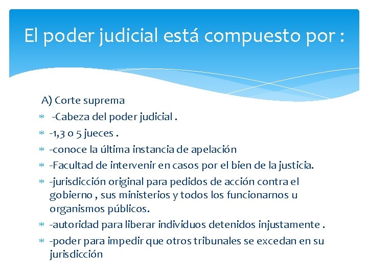 El poder judicial está compuesto por : A) Corte suprema -Cabeza del poder judicial.