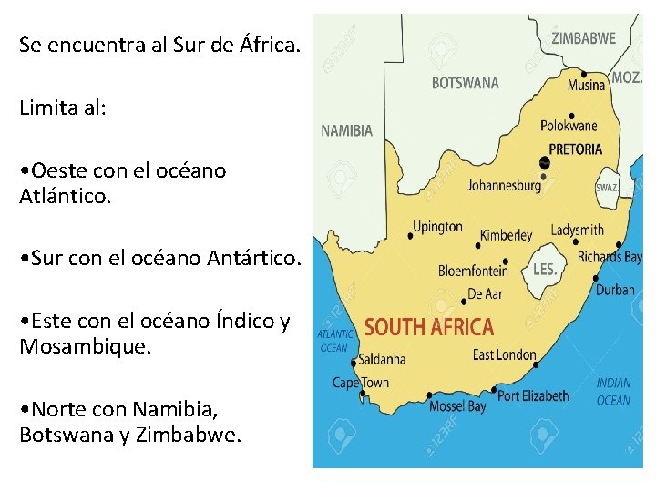 Se encuentra al Sur de África. Limita al: • Oeste con el océano Atlántico.