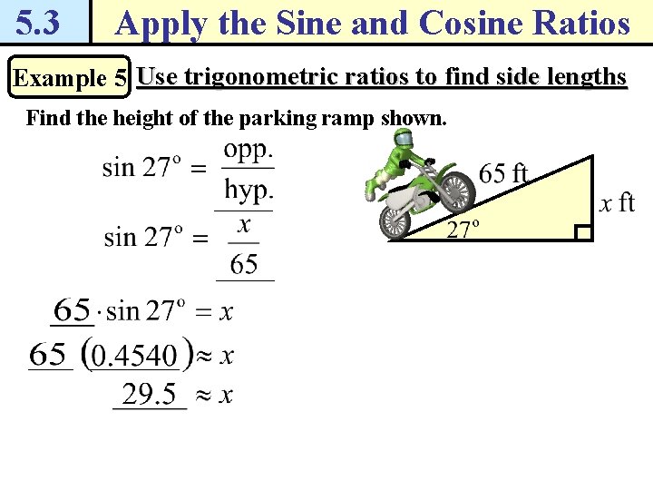 5. 3 Apply the Sine and Cosine Ratios Example 5 Use trigonometric ratios to 5. 3 Apply the Sine and Cosine Ratios Example 5 Use trigonometric ratios to