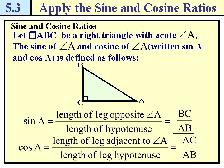 5. 3 Apply the Sine and Cosine Ratios Let r. ABC be a right