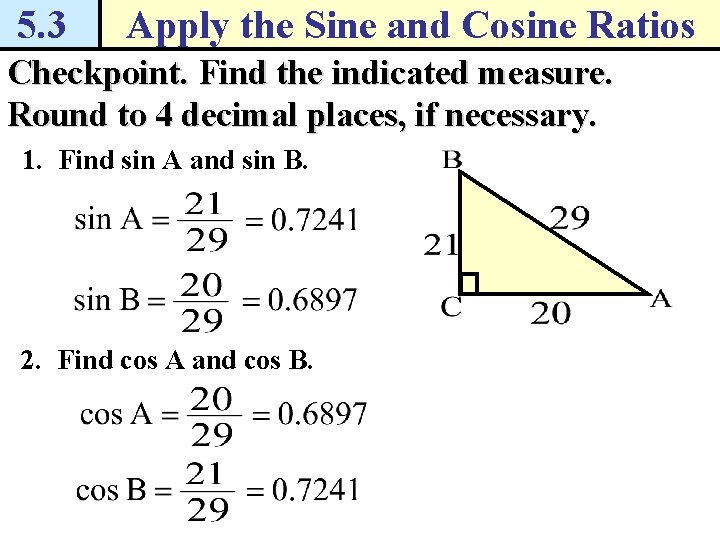 5. 3 Apply the Sine and Cosine Ratios Checkpoint. Find the indicated measure. Round