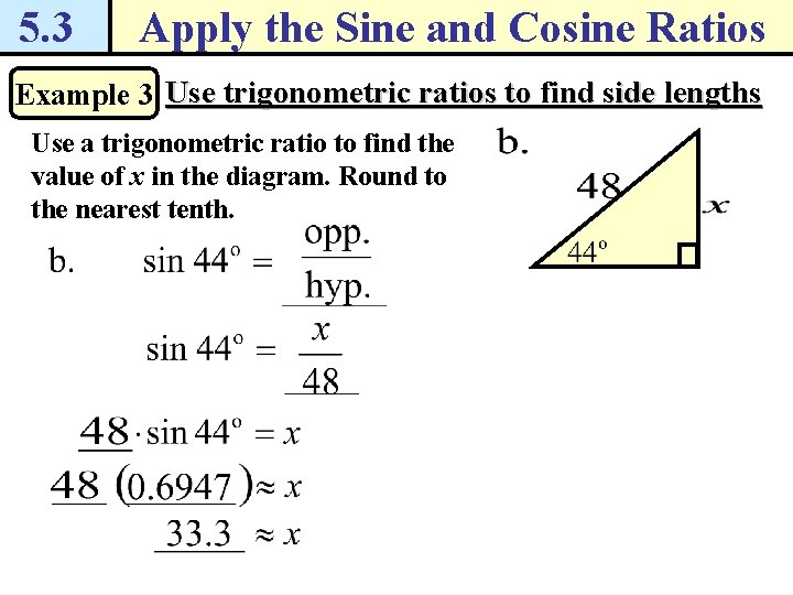 5. 3 Apply the Sine and Cosine Ratios Example 3 Use trigonometric ratios to