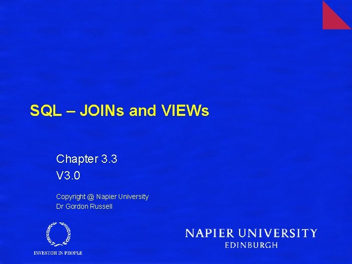 SQL – JOINs and VIEWs Chapter 3. 3 V 3. 0 Copyright @ Napier