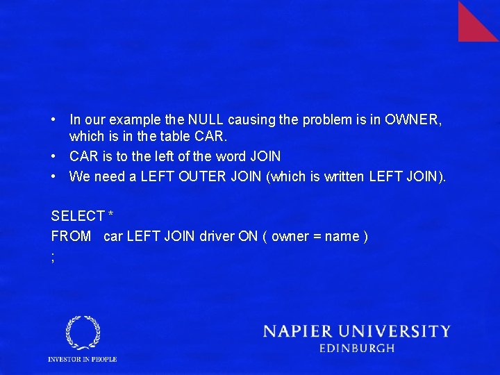  • In our example the NULL causing the problem is in OWNER, which