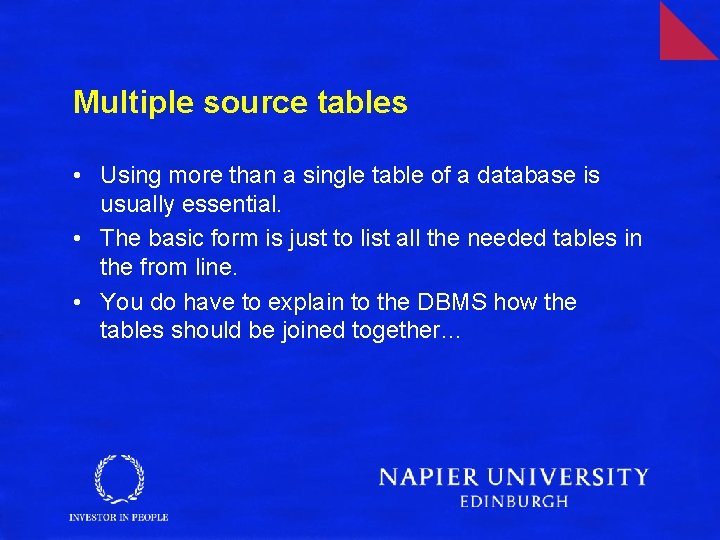 Multiple source tables • Using more than a single table of a database is