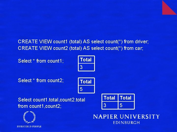 CREATE VIEW count 1 (total) AS select count(*) from driver; CREATE VIEW count 2