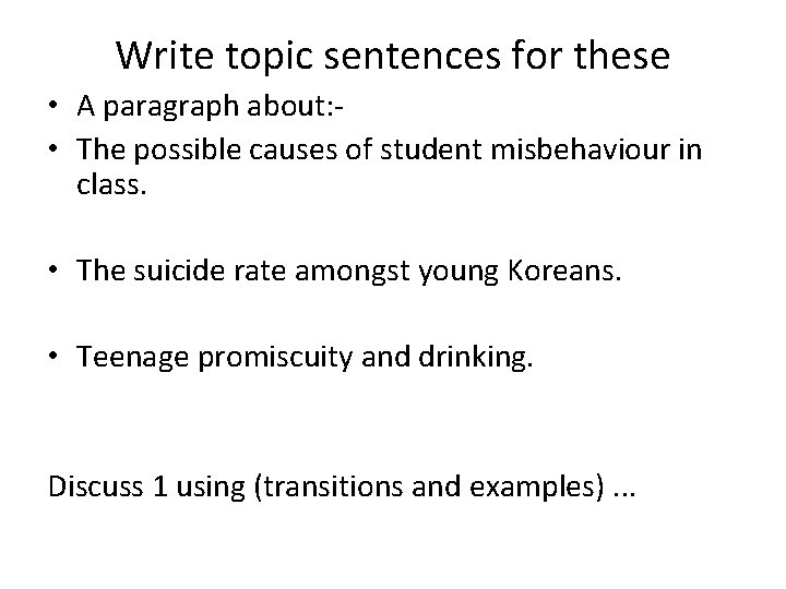 Write topic sentences for these • A paragraph about: • The possible causes of