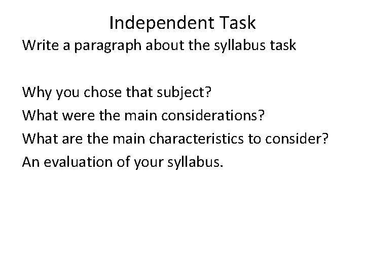 Independent Task Write a paragraph about the syllabus task Why you chose that subject?