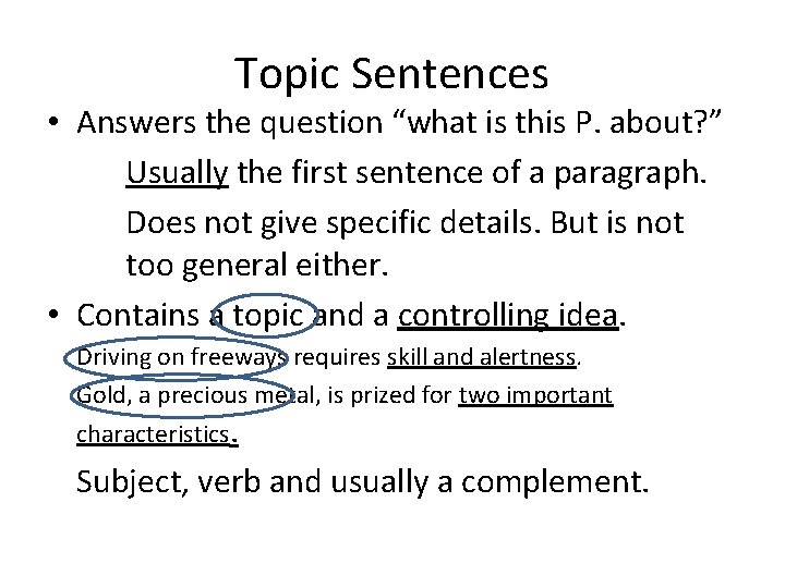 Topic Sentences • Answers the question “what is this P. about? ” Usually the