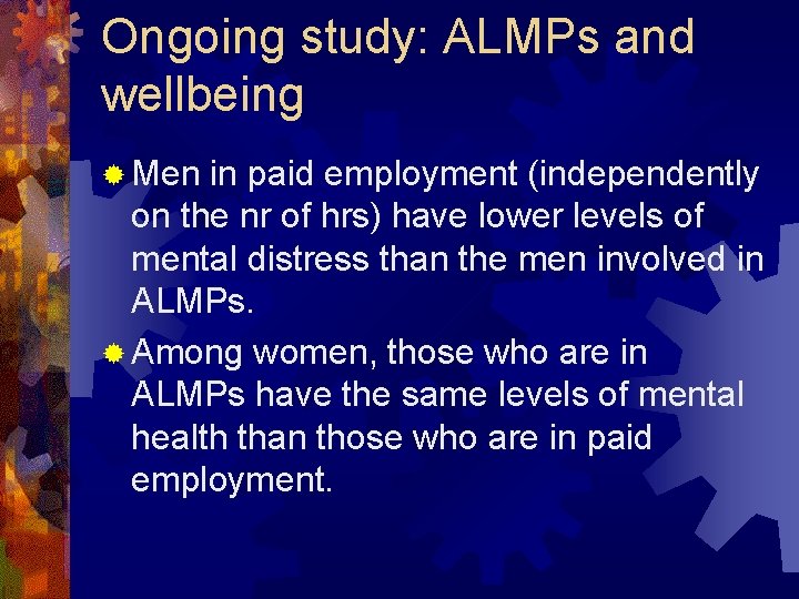 Ongoing study: ALMPs and wellbeing ® Men in paid employment (independently on the nr