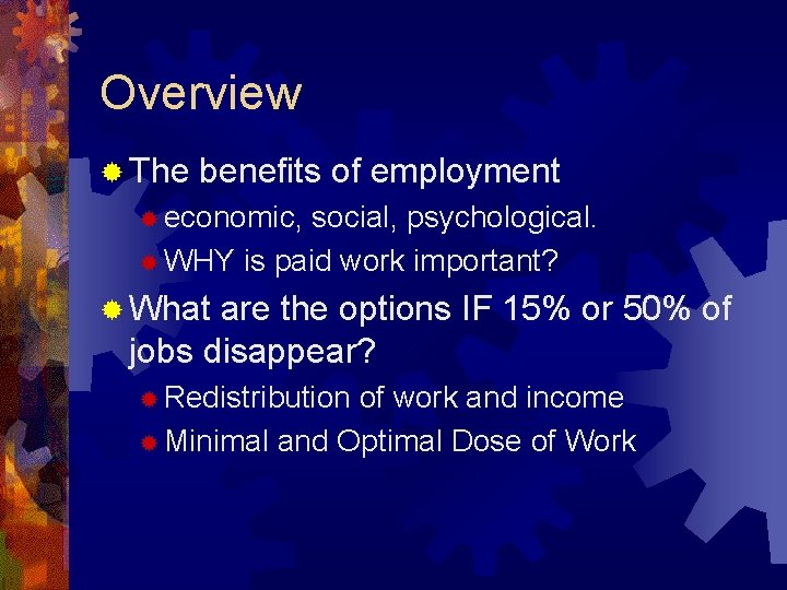 Overview ® The benefits of employment ® economic, social, psychological. ® WHY is paid
