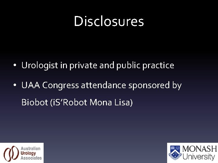 Disclosures • Urologist in private and public practice • UAA Congress attendance sponsored by