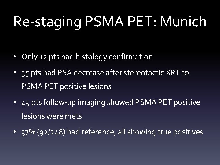 Re-staging PSMA PET: Munich • Only 12 pts had histology confirmation • 35 pts