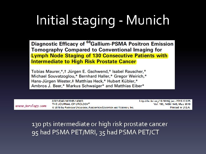 Initial staging - Munich 130 pts intermediate or high risk prostate cancer 95 had