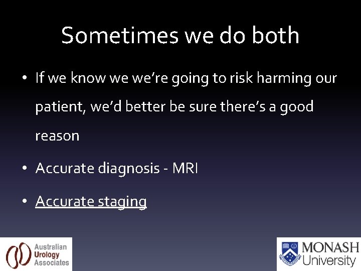 Sometimes we do both • If we know we we’re going to risk harming