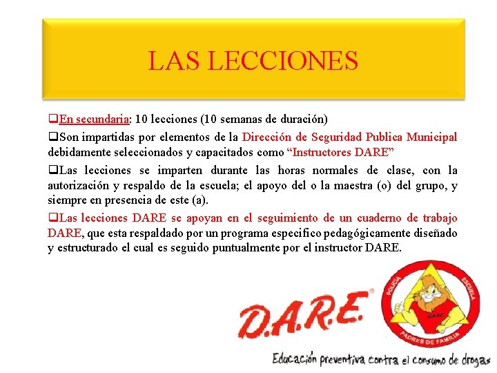 LAS LECCIONES q. En secundaria: 10 lecciones (10 semanas de duración) q. Son impartidas