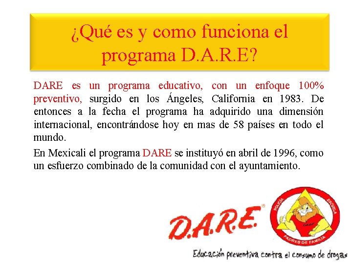 ¿Qué es y como funciona el programa D. A. R. E? DARE es un