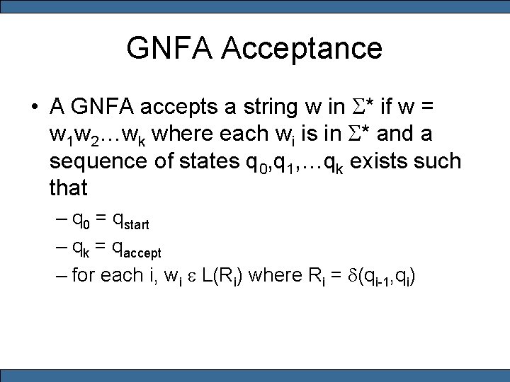 GNFA Acceptance • A GNFA accepts a string w in S* if w =