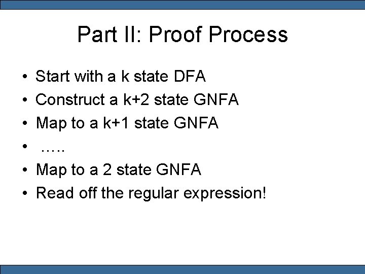 Part II: Proof Process • • • Start with a k state DFA Construct