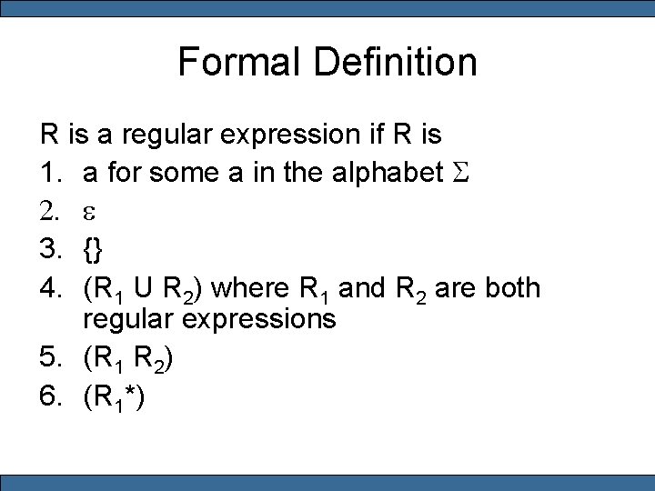 Formal Definition R is a regular expression if R is 1. a for some