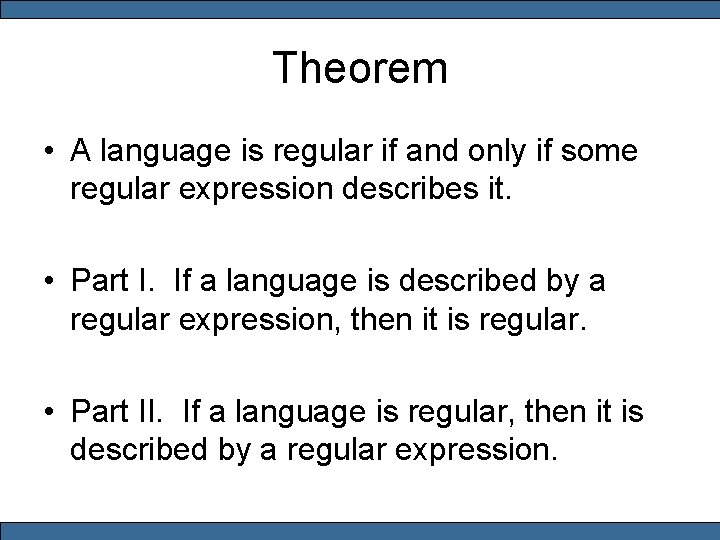 Theorem • A language is regular if and only if some regular expression describes