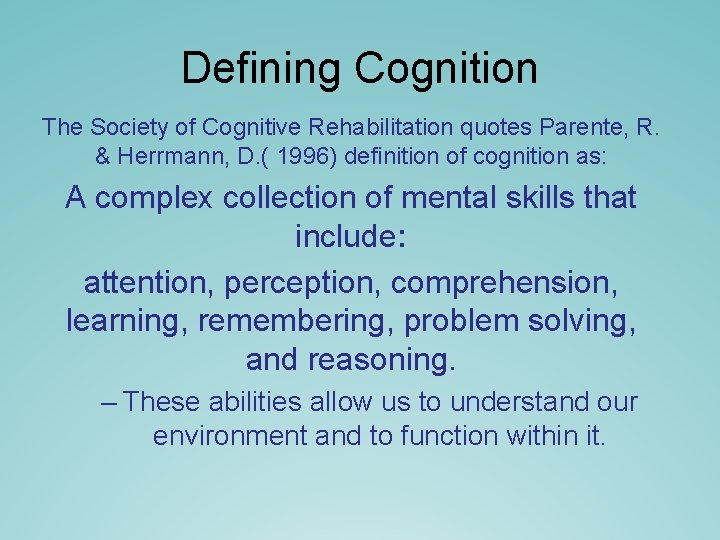 Defining Cognition The Society of Cognitive Rehabilitation quotes Parente, R. & Herrmann, D. ( Defining Cognition The Society of Cognitive Rehabilitation quotes Parente, R. & Herrmann, D. (