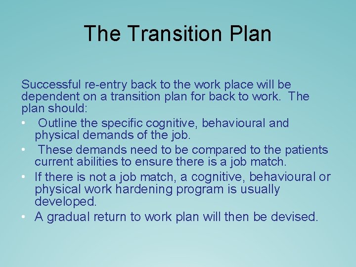 The Transition Plan Successful re-entry back to the work place will be dependent on The Transition Plan Successful re-entry back to the work place will be dependent on