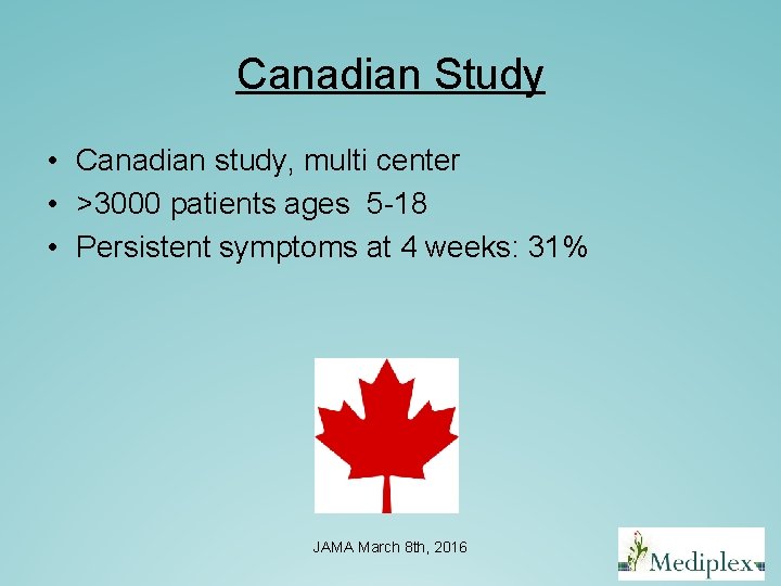 Canadian Study • Canadian study, multi center • >3000 patients ages 5 -18 • Canadian Study • Canadian study, multi center • >3000 patients ages 5 -18 •