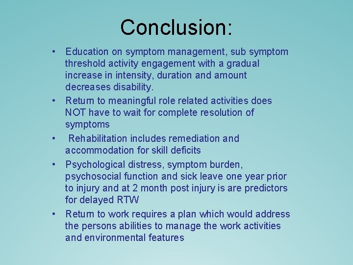 Conclusion: • Education on symptom management, sub symptom threshold activity engagement with a gradual Conclusion: • Education on symptom management, sub symptom threshold activity engagement with a gradual